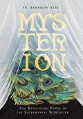 Read Mysterion: The Revelatory Power of the Sacramental Worldview, written by Fr. Harrison Ayre