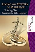 Read Living the Mystery of Marriage: Building Your Sacramental Life Together, written by Perry J. Cahall Read Living the Mystery of Marriage: Building Your Sacramental Life Together, written by Perry J. Cahall
