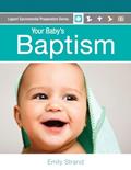 Read Your Baby's Baptism: Parent Guide (Liguori Sacramental Preparation Series), written by Emily Strand