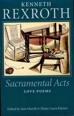 Read Sacramental Acts: The Love Poems of Kenneth Rexroth, written by Kenneth Rexroth Read Sacramental Acts: The Love Poems of Kenneth Rexroth, written by Kenneth Rexroth