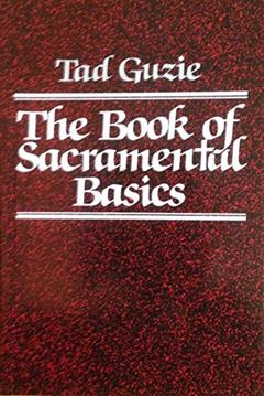 The Book of Sacramental Basics, written by Tad Guzie
