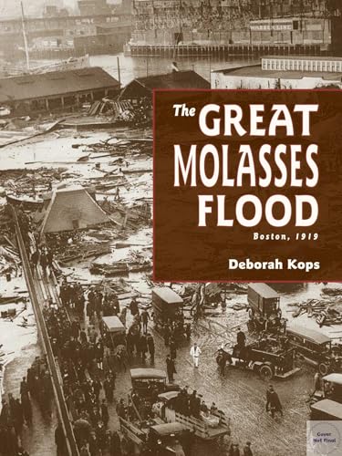 Read The Great Molasses Flood: Boston, 1919, written by Deborah Kops