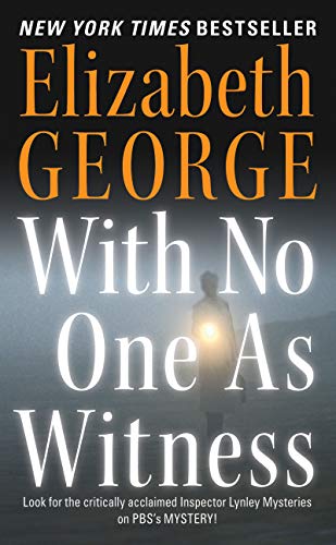 Read With No One As Witness: A Lynley Novel (Inspector Lynley Book 13), written by Elizabeth George Read With No One As Witness: A Lynley Novel (Inspector Lynley Book 13), written by Elizabeth George