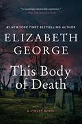 Read This Body of Death: An Inspector Lynley Novel, written by Elizabeth George