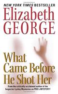 Read What Came Before He Shot Her: A Lynley Novel (Inspector Lynley Book 14), written by Elizabeth George