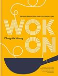 Read Wok On: Deliciously balanced Asian meals in 30 minutes or less (Ching He Huang), written by Ching-He Huang