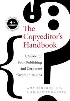 The Copyeditor's Handbook: A Guide for Book Publishing and Corporate Communications, written by Amy Einsohn; Marilyn Schwartz