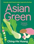 Read Asian Green: Everyday plant-based recipes inspired by the East (Ching He Huang), written by Ching-He Huang