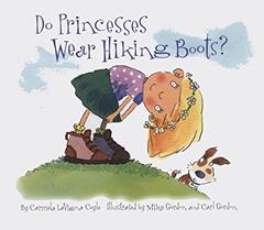 Do Princesses Wear Hiking Boots?, written by Carmela Lavigna Coyle; Theresa Howell