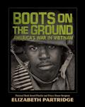 Read Boots on the Ground: America's War in Vietnam, written by Elizabeth Partridge