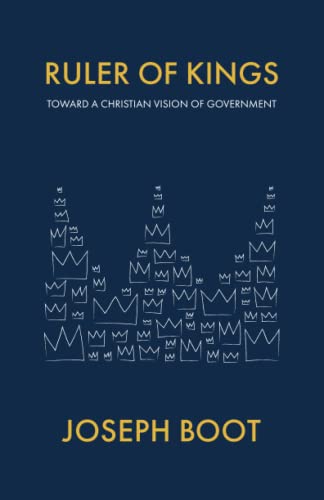 Read Ruler of Kings: Toward a Christian Vision of Government, written by Joseph Boot Read Ruler of Kings: Toward a Christian Vision of Government, written by Joseph Boot