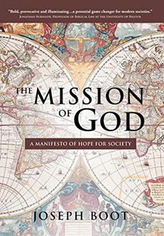 The Mission of God: A Manifesto of Hope for Society, written by Joseph Boot