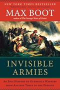 Read Invisible Armies: An Epic History of Guerrilla Warfare from Ancient Times to the Present, written by Max Boot