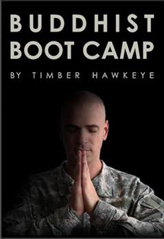 Buddhist Boot Camp, written by Timber Hawkeye