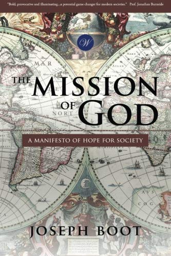 Read The Mission of God: A Manifesto of Hope for Society, written by Joseph Boot Read The Mission of God: A Manifesto of Hope for Society, written by Joseph Boot