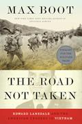 Read The Road Not Taken: Edward Lansdale and the American Tragedy in Vietnam, written by Max Boot Read The Road Not Taken: Edward Lansdale and the American Tragedy in Vietnam, written by Max Boot