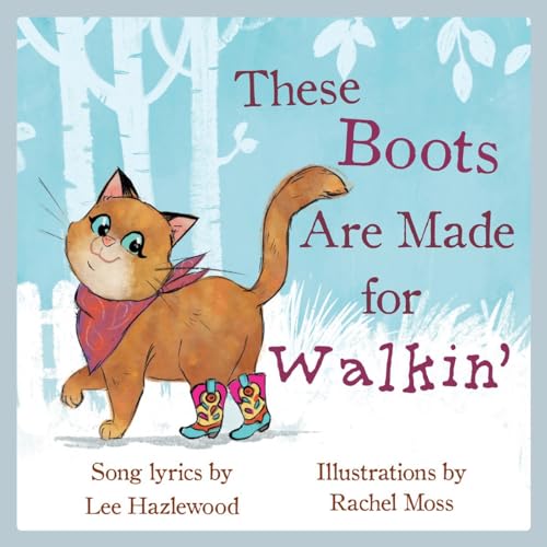Read These Boots Are Made for Walkin': A Children's Picture Book (LyricPop), written by Lee Hazlewood Read These Boots Are Made for Walkin': A Children's Picture Book (LyricPop), written by Lee Hazlewood