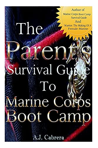 Read The Parent's Survival Guide to Marine Corps Boot Camp, written by Amber J Cabrera Read The Parent's Survival Guide to Marine Corps Boot Camp, written by Amber J Cabrera