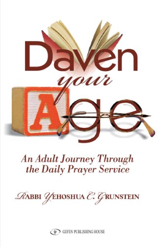 Read Daven Your Age: An Adult Journey through the Daily Prayer Service, written by Yehoshua Grunstein