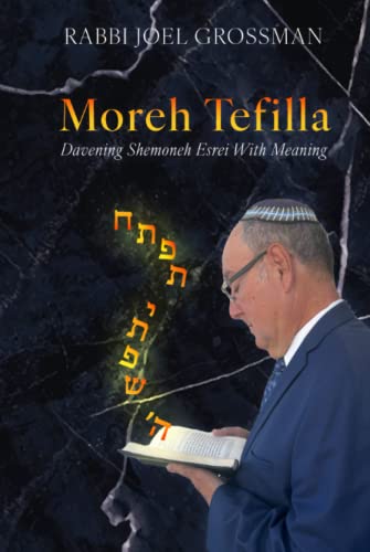 Read Moreh Tefilla: Davening Shemoneh Esrei With Meaning, written by Rabbi Joel Grossman