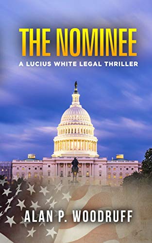 Read The Nominee (Lucius White Novels Book 3), written by Alan P. Woodruff