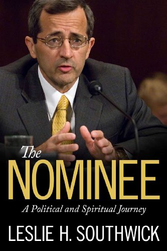 Read The Nominee: A Political and Spiritual Journey (Willie Morris Books in Memoir and Biography), written by Leslie H. Southwick
