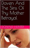 Read Daven And The Sins Of Thy Mother Betrayal, written by Donald Hunter
