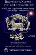 Read Bureaucratic Nirvana: Life in the Center of the Box: Gaining Peace, Enlightenment and Potential Funding in the Pentagon R&D Bureaucracy, written by Hugh Montgomery