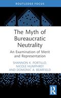 Read The Myth of Bureaucratic Neutrality, written by Shannon K. Portillo; Nicole Humphrey; Domonic A. Bearfield