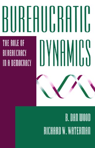 Read Bureaucratic Dynamics: The Role Of Bureaucracy In A Democracy (Transforming American Politics), written by B. Dan Wood; Richard W. Waterman
