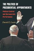 Read The Politics of Presidential Appointments: Political Control and Bureaucratic Performance, written by David E. Lewis