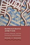 Read Bureaucratic Ambition: Careers, Motives, and the Innovative Administrator (Johns Hopkins Studies in Governance and Public Management), written by Manuel P. Teodoro
