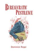 Read Bureaucratic Pestilence, written by Dominick Reppi