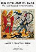 Read The Devil and Dr. Fauci: The Many Faces of Bureaucratic Evil, written by James P. Driscoll Ph.D.