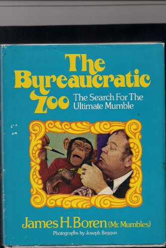 Read Bureaucratic Zoo: The Search for the Ultimate Mumble, written by James Boren Read Bureaucratic Zoo: The Search for the Ultimate Mumble, written by James Boren
