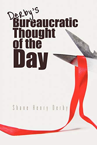 Read Bureaucratic Thought of the Day, written by Shane Henry Derby