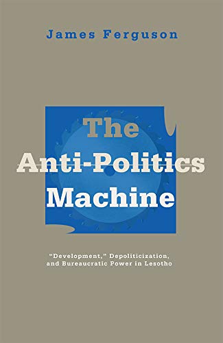 Read Anti-Politics Machine: Development, Depoliticization, and Bureaucratic Power in Lesotho, written by James Ferguson Read Anti-Politics Machine: Development, Depoliticization, and Bureaucratic Power in Lesotho, written by James Ferguson