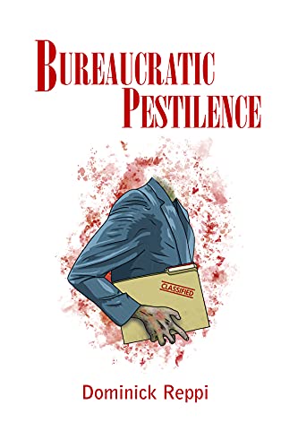 Read Bureaucratic Pestilence, written by Dominick Reppi Read Bureaucratic Pestilence, written by Dominick Reppi