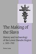 Read The Making of the Slavs: History and Archaeology of the Lower Danube Region, c. 500-700 (Cambridge Studies in Medieval Life and Thought: Fourth Series, Series Number 52), written by Florin Curta
