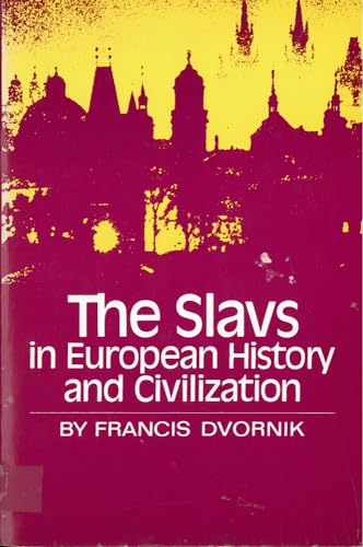 Read The Slavs in European History and Civilization, written by Professor Francis Dvornik