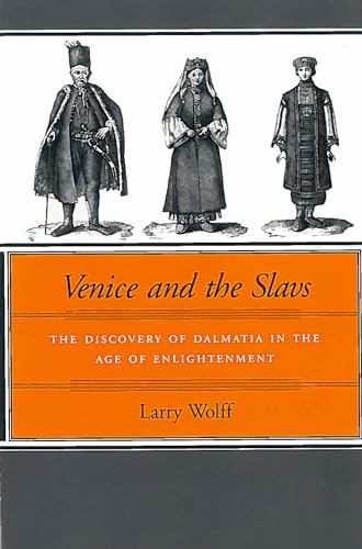 Read Venice and the Slavs: The Discovery of Dalmatia in the Age of Enlightenment, written by Larry Wolff
