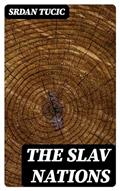 Read The Slav Nations, written by Srdan Tucic