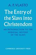Read The Entry of the Slavs into Christendom: An Introduction to the Medieval History of the Slavs, written by A. P. Vlasto