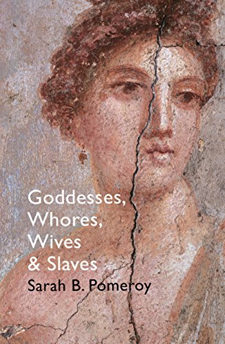 Read GODDESSES, WHORES, WIVES AND SLAV, written by Sarah B. Pomeroy Read GODDESSES, WHORES, WIVES AND SLAV, written by Sarah B. Pomeroy