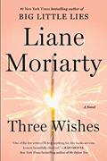Read Three Wishes: A Novel, written by Liane Moriarty