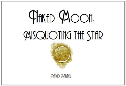 Read Misquoting the Star (Naked Moon Book 3), written by David Bartell Read Misquoting the Star (Naked Moon Book 3), written by David Bartell