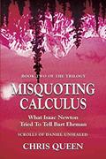 Read Misquoting Calculus: What Isaac Newton Tried To Tell Bart Ehrman, written by Chris Queen