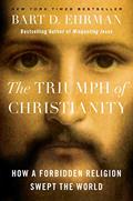 Read The Triumph of Christianity: How a Forbidden Religion Swept the World, written by Bart D. Ehrman