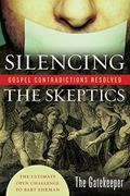 Read Silencing the Skeptics: Gospel Contradictions Resolved; the Ultimate Open Challenge to Bart Ehrman, written by The Gatekeeper