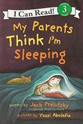 Read My Parents Think I'm Sleeping (I Can Read Level 3), written by Jack Prelutsky